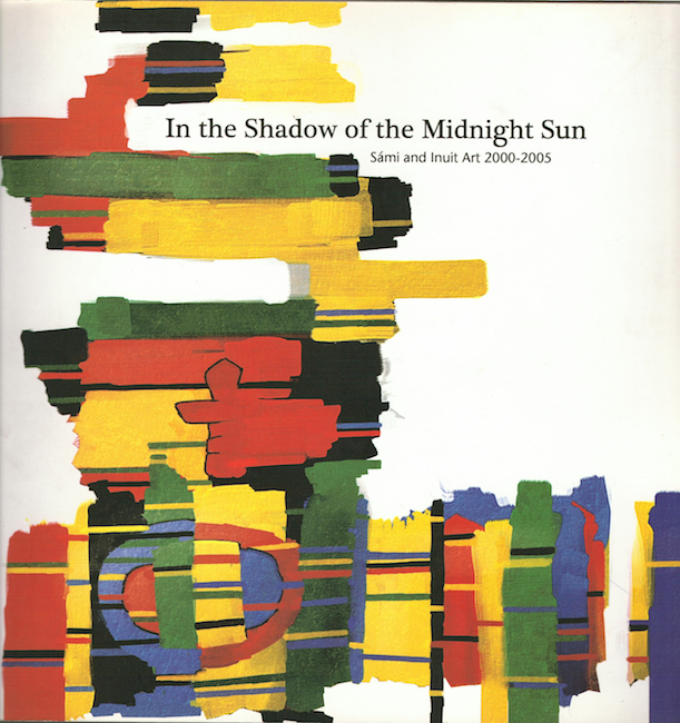 In the Shadow of the Midnight Sun: Sami and Inuit Art 2000-2005